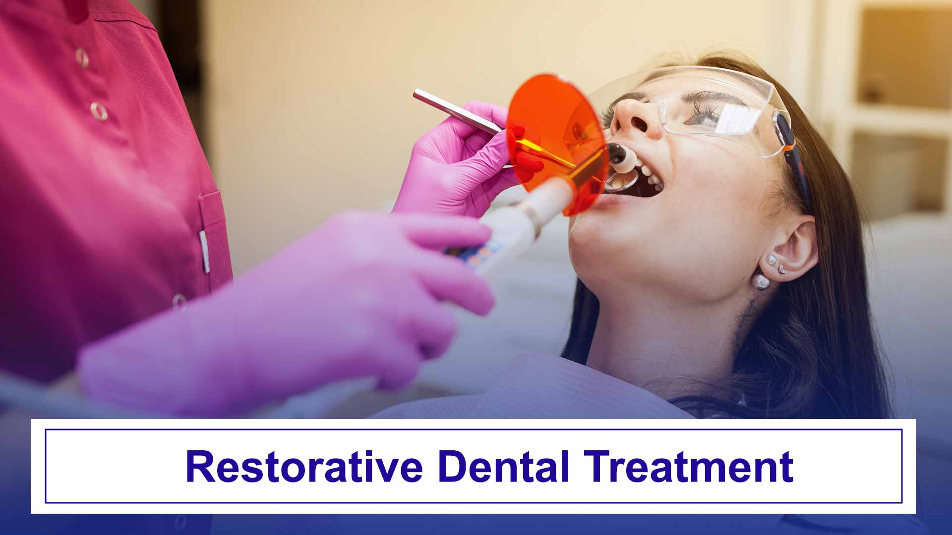 Restorative Dental Treatment - Restoring Your Smile