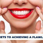 Top secrets to achieving a flawless smile.