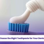 How to Choose the Right Toothpaste for Your Dental Health 2 How to Choose the Right Toothpaste for Your Dental Health 1