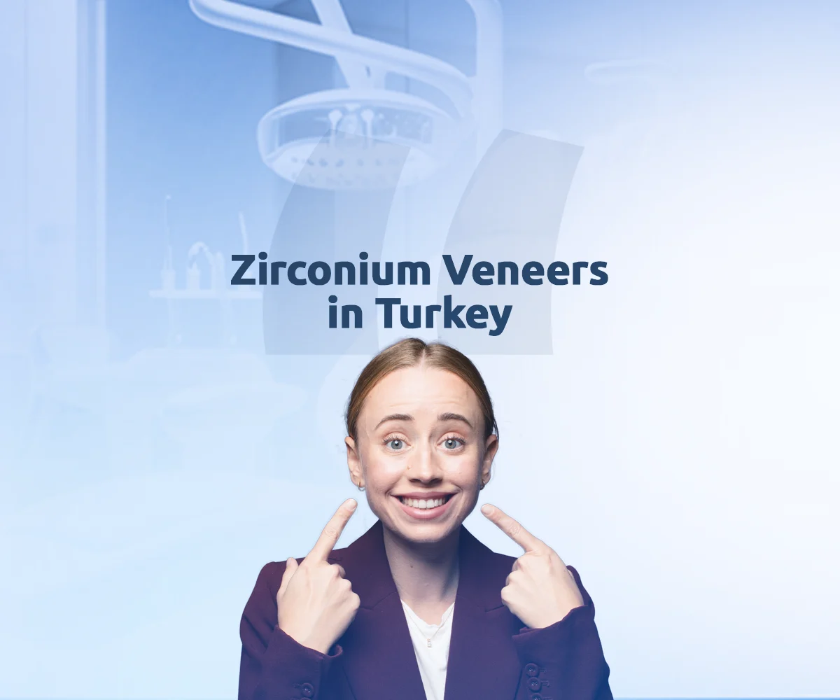 Discover the benefits of zirconium veneers in Turkey for a flawless smile.