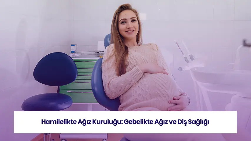 Hamilelikte Ağız Kuruluğu: Gebelikte Ağız ve Diş Sağlığı 8 Kadınlar, hamilelikte ağız kuruluğu yaşamak gibi bazı durumlarla karşılaşabiliyor.