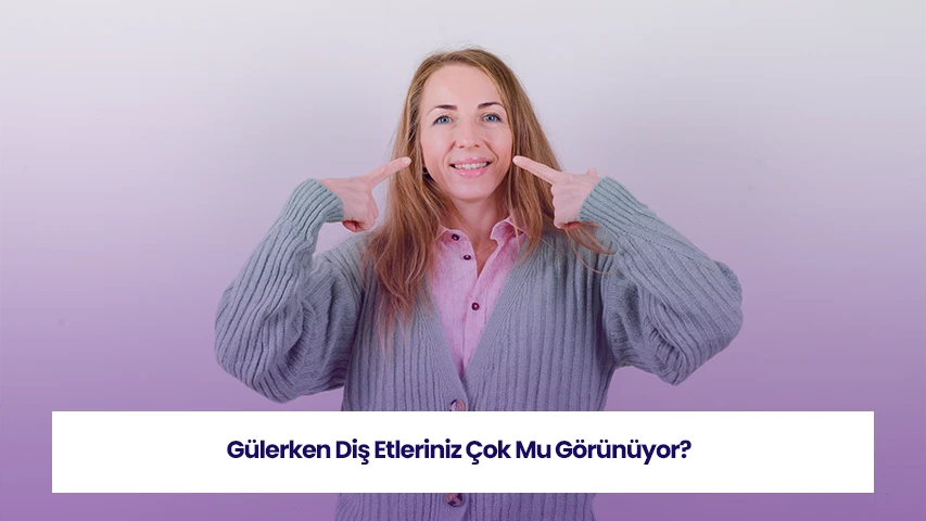 Diş eti gülüşü neden olur sorusu, estetik and anatomik nedenleri açıklar.