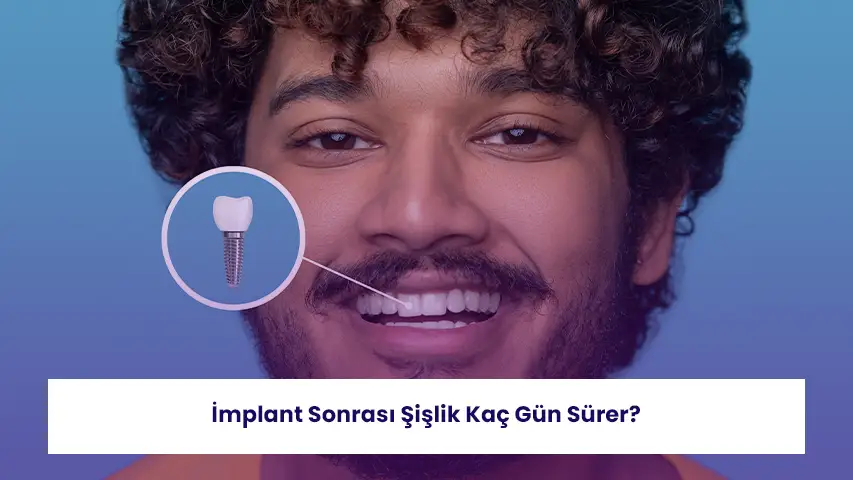 İmplant sonrası şişlik, iyileşme sürecinde görülebilen normal bir postoperatif durumdur.